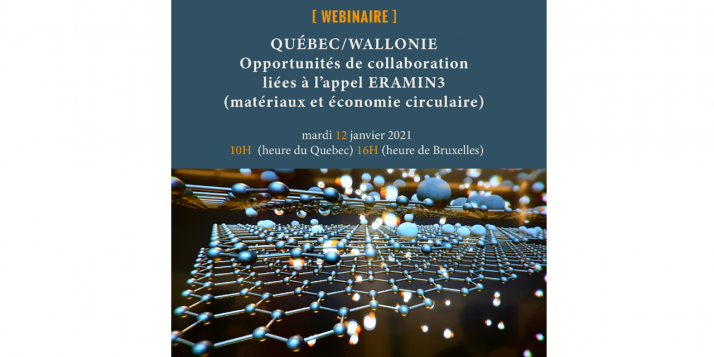 Webinaire "Québec-Wallonie: opportunités de collaboration dans le domaine des nouveaux matériaux et de l'économie circulaire" Affiche "Webinaire "Québec-Wallonie: opportunités de collaboration dans le domaine des nouveaux matériaux et de l'économie circulaire"