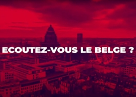 Ecoutez-vous le belge ?